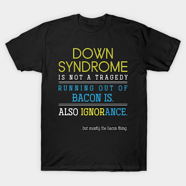 Funny Down Syndrome Awareness T-Shirt by shirtsyoulike